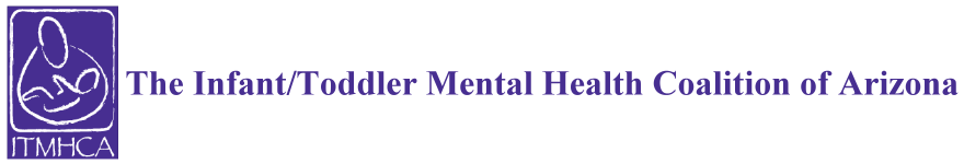 The Infant-Toddler Mental Health Coalition of Arizona
